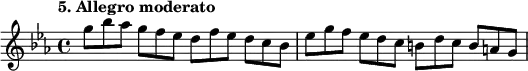 %etude5
\relative g''
{
\time 4/4
\tempo "5. Allegro moderato"
\key ees \major
g8*2/3 bes aes g f es d f ees d c bes | ees g f ees d c b d c b a g
}